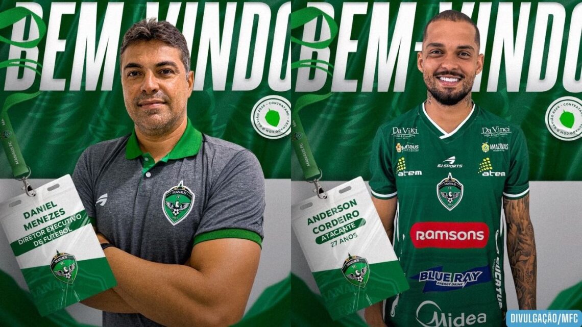 Manaus anuncia diretor executivo Daniel Menezes e atacante Anderson Cordeiro para a sequência da temporada